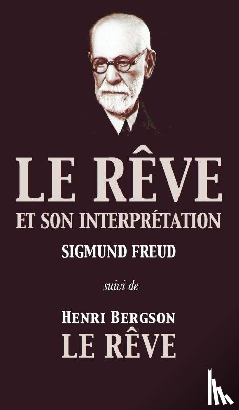 Freud, Sigmund, Bergson, Henri - Le Reve et son interpretation (suivi de Henri Bergson