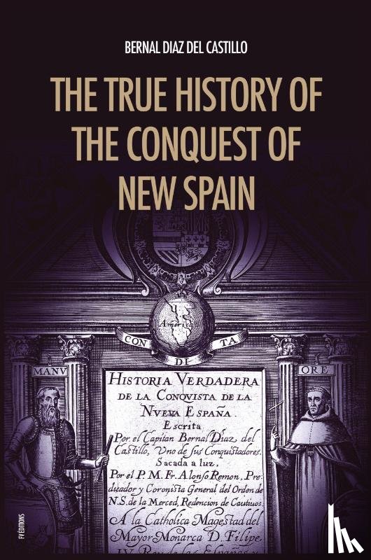 Diaz Del Castillo, Bernal - The True History of the Conquest of New Spain