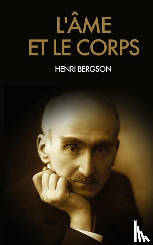 Bergson, Henri - L'âme et le corps