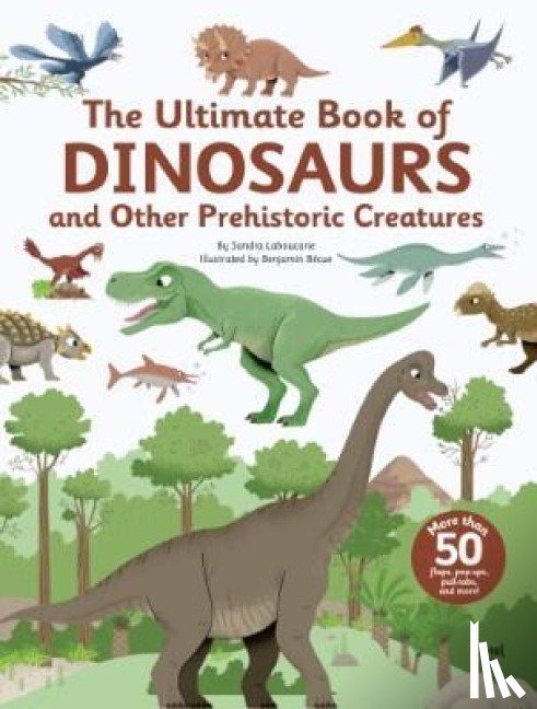 Laboucarie, Sandra - The Ultimate Book of Dinosaurs and Other Prehistoric Creatures