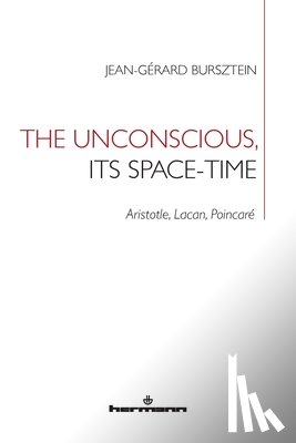 Bursztein, Jean-Gerard - The Unconscious, its Space-Time