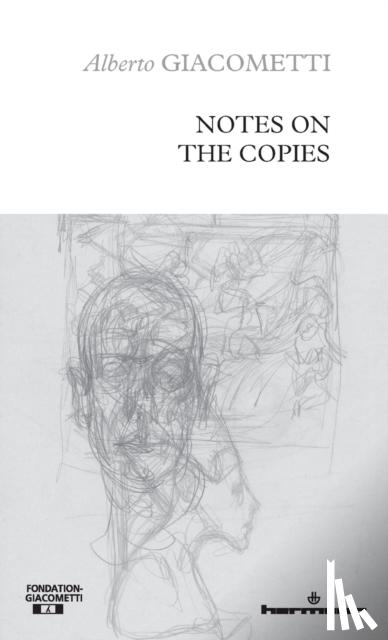Giacometti, Alberto - Notes on the Copies