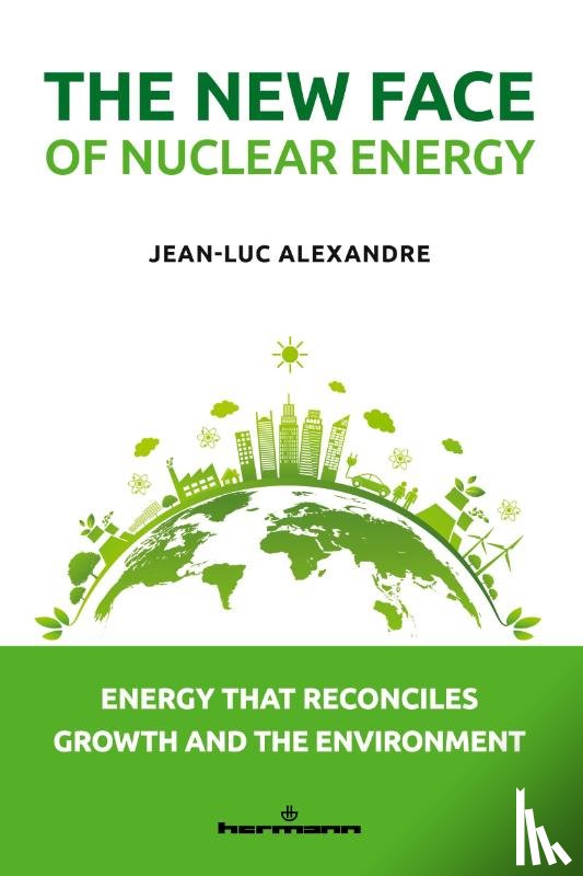 Alexandre, Jean-Luc - The New Face of Nuclear Energy