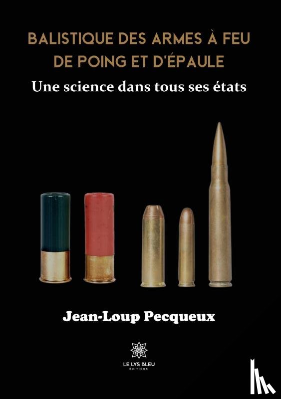 Jean-Loup Pecqueux - Balistique des armes a feu de poing et d'epaule