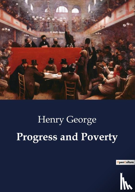 George, Henry - Progress and Poverty