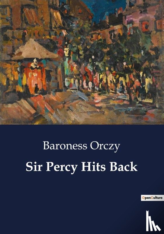 Orczy, Baroness - Sir Percy Hits Back
