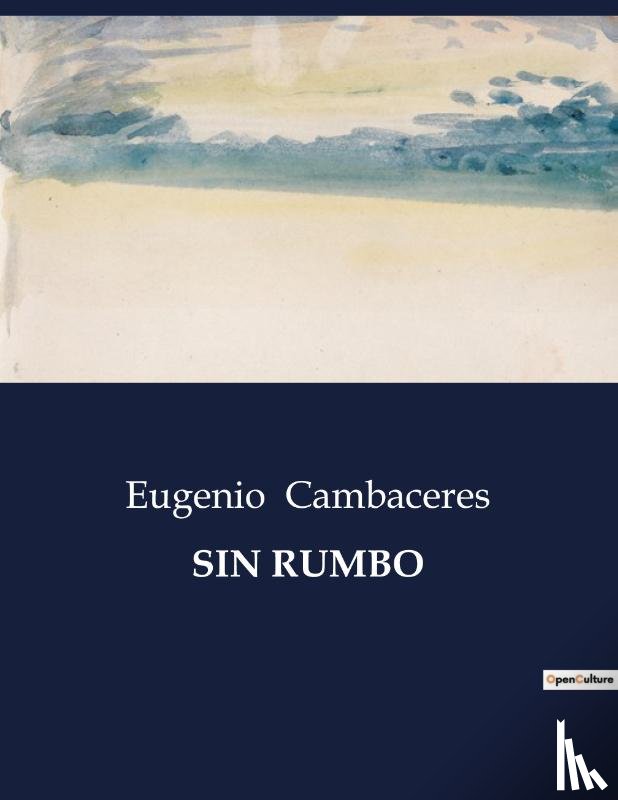 Cambaceres, Eugenio - SIN RUMBO