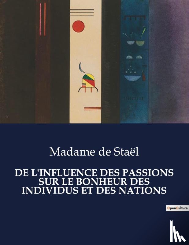 de Stael, Madame - de l'Influence Des Passions Sur Le Bonheur Des Individus Et Des Nations