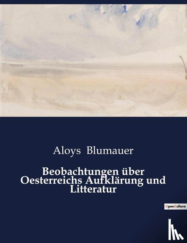 Blumauer, Aloys - Beobachtungen uber Oesterreichs Aufklarung und Litteratur