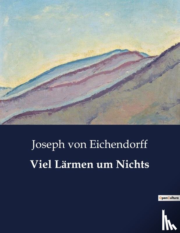 Von Eichendorff, Joseph - Viel Larmen um Nichts