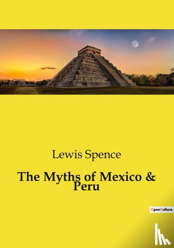 Spence, Lewis - The Myths of Mexico & Peru