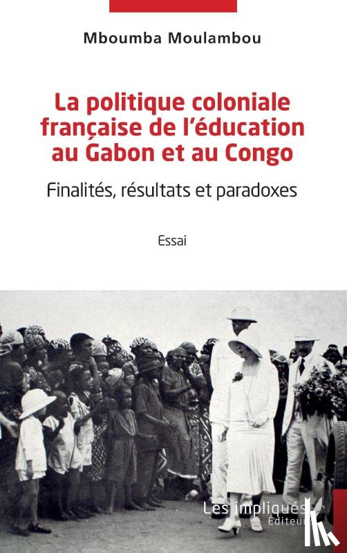 Moulambou, Mboumba - La politique coloniale française de l'éducation au Gabon et au Congo