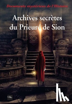 Deloux, Jean-Pierre - Archives secrètes du Prieuré de Sion