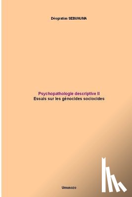 Sebunuma, Deogratias - Psychopathologie descriptive II: Essais sur les génocides sociocides