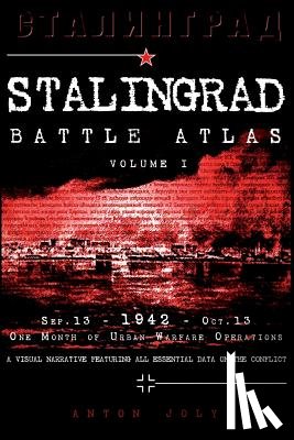 Joly, Anton - Stalingrad Battle Atlas: volume I