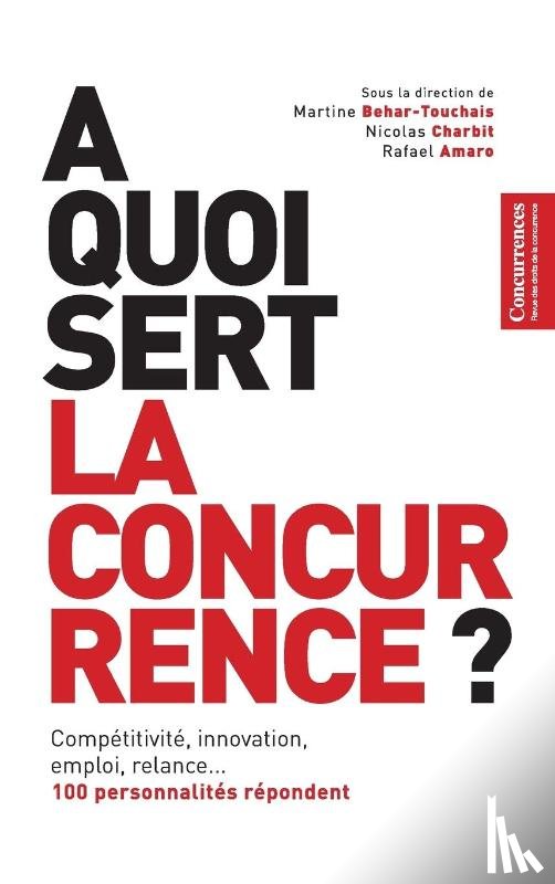 Charbit, Nicolas, Behar-Touchais, Martine, Amaro, Rafael - A Quoi Sert La Concurrence ?