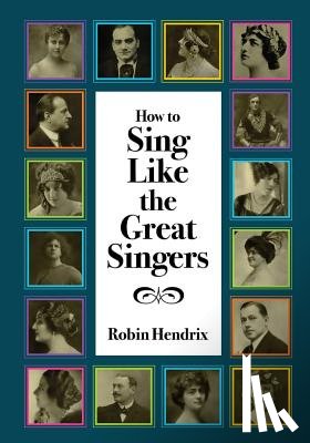 Hendrix, Robin - How to Sing Like the Great Singers