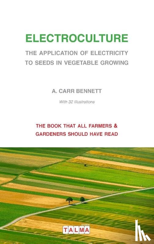 Carr Bennett, Alexander - Electroculture - The Application of Electricity to Seeds in Vegetable Growing