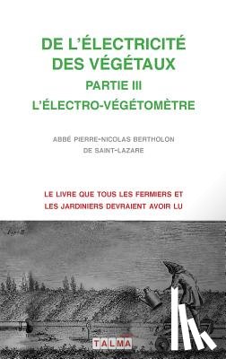 Abbe Bertholon, Pierre-Nicolas - de l'Electricite Des Vegetaux - Partie III l'Electro-Vegetometre
