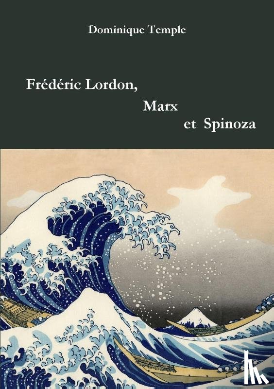 Temple, Dominique - Frederic Lordon, Marx et Spinoza