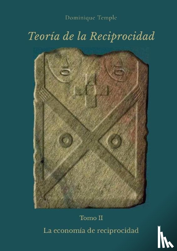 Temple, Dominique - TEORÍA DE LA RECIPROCIDAD - II - La economía de reciprocidad