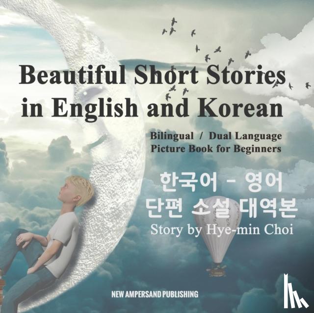 Choi, Mi-Hyeon - Beautiful Short Stories in English and Korean - Bilingual / Dual Language Picture Book for Beginners