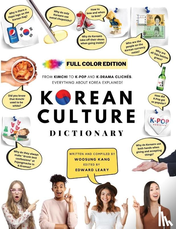 Kang, Woosung - [FULL COLOR] KOREAN CULTURE DICTIONARY - From Kimchi To K-Pop and K-Drama Cliches. Everything About Korea Explained!