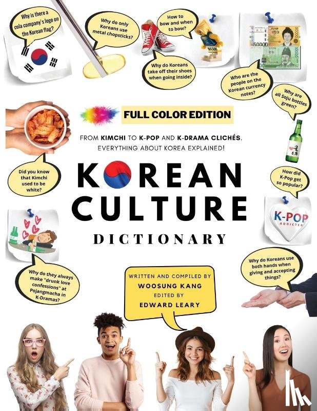 Kang, Woosung - [FULL COLOR] KOREAN CULTURE DICTIONARY - From Kimchi To K-Pop a\nd K-Drama Clichés. Everything About Korea Explained!