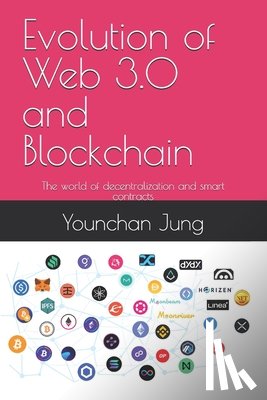 Jung, Younchan - Evolution of Web 3.0 and Blockchain: The world of decentralization and smart contracts