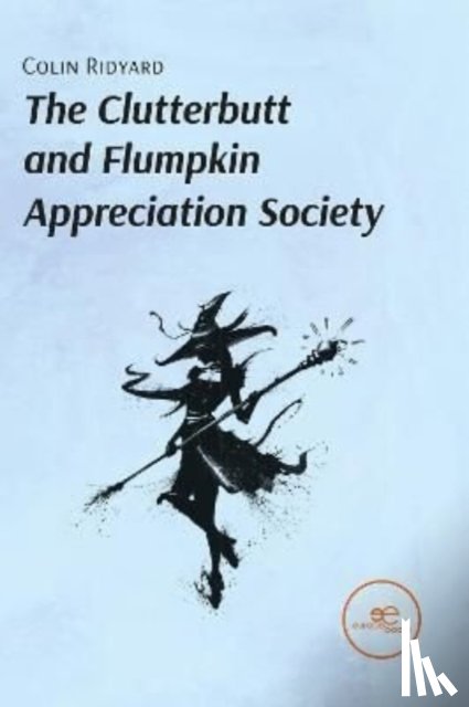 Ridyard, Colin - THE CLUTTERBUTT AND FLUMPKIN APPRECIATION SOCIETY