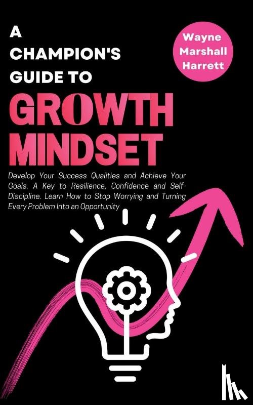 Marshall Harrett, Wayne - A Champion's Guide to Growth Mindset