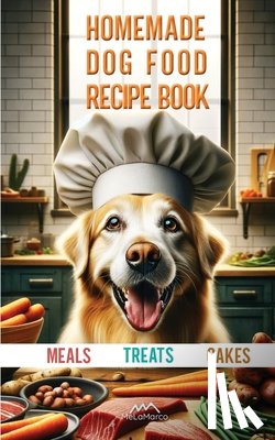 Melamarco - Homemade Dog Food Recipe Books for Meals, Treats and Cakes