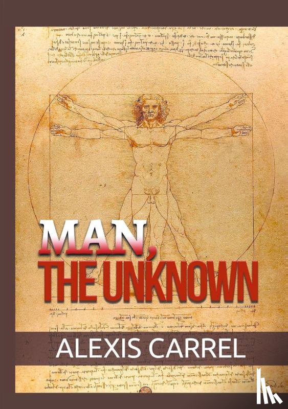 Carrel, Alexis - Man, the Unknown