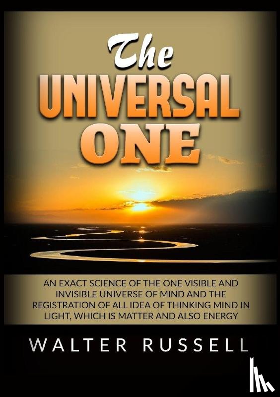 Russell, Walter - Russell, W: Universal One - An exact science of the One visi