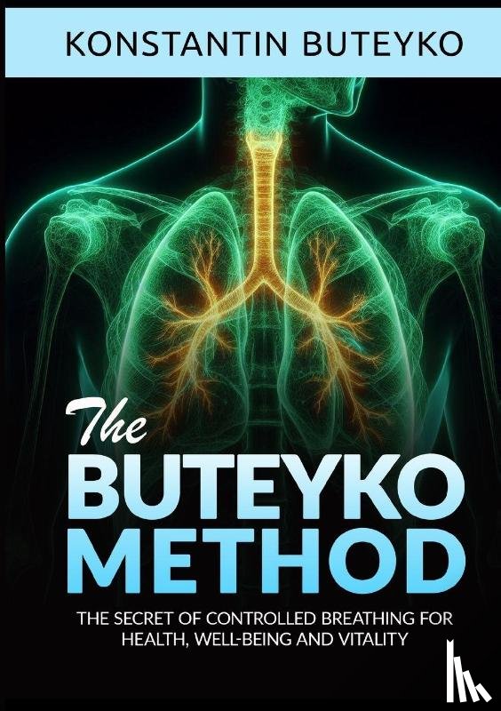 Buteyko, Konstantin - THE BUTEYKO METHOD (Translated) - The secret of controlled breathing for health, well-being and vitality