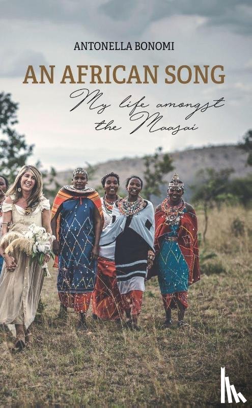 Bonomi, Antonella - An African Song - My life amongst the Maasai