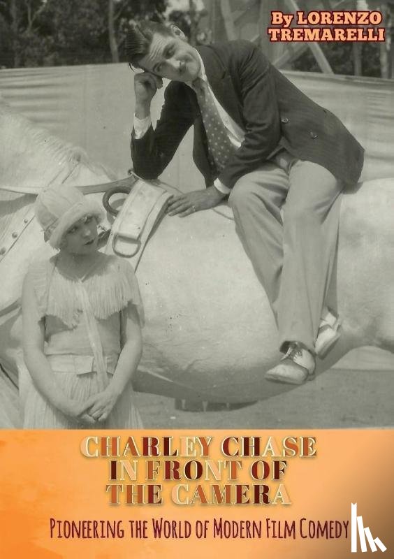Tremarelli, Lorenzo - Charley Chase In Front Of The Camera