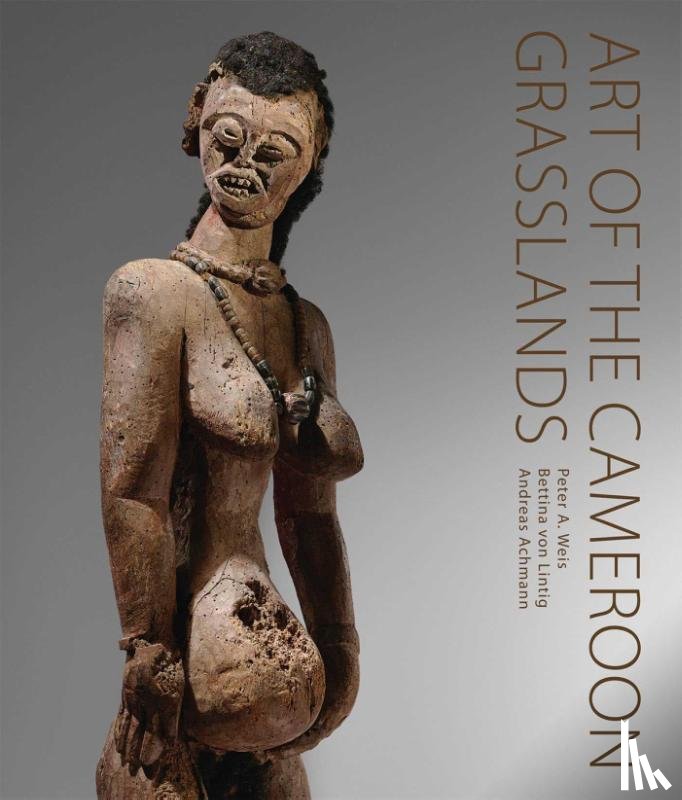 Lintig, Bettina Von - Art of the Cameroon Grasslands