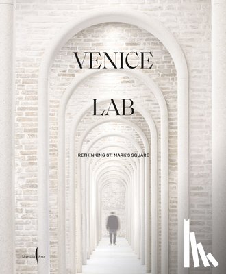  - Venice Lab: Reconsidering St. Mark’s Square