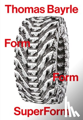 Thomas, Bayrle - Thomas Bayrle: Form Form SuperForm