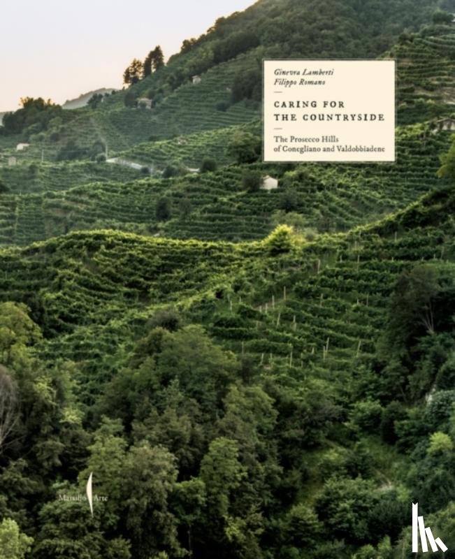 Ginevra, Lamberti - Caring for the Countryside: The Prosecco Hills of Conegliano and Valdobbiadene
