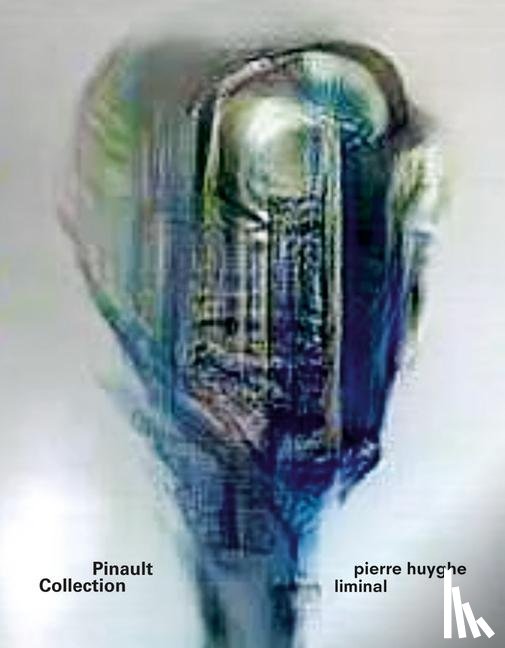 Pierre, Huyghe - Pierre Huyghe: Liminal