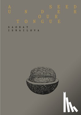 Saodat, Ismailova - Saodat Ismailova: A Seed Under Our Tongue