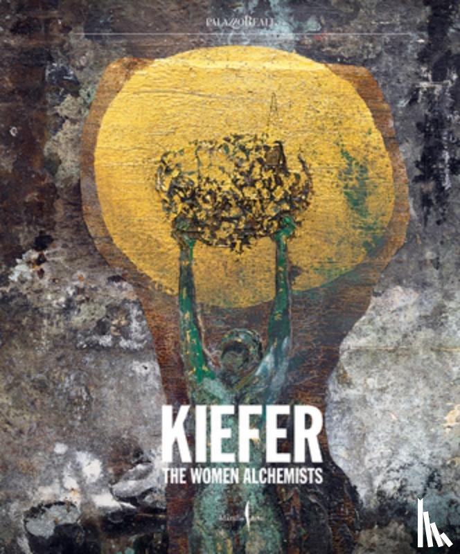 Anselm, Kiefer - Anselm Kiefer: Women Alchemists
