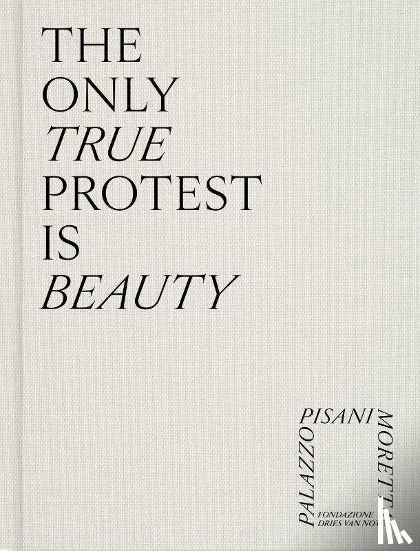 Noten, Dries van - Noten, D: Only True Protest Is Beauty