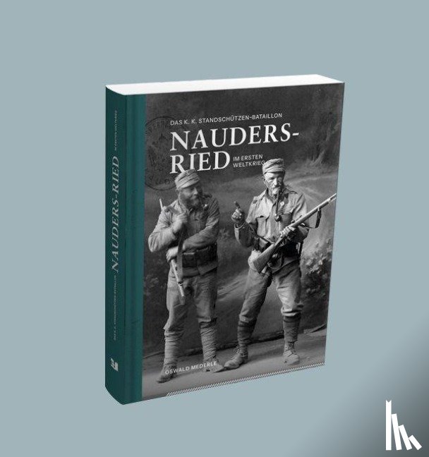 Mederle, Oswald - Das K.K. Standschützen-Bataillon Nauders-Ried im Ersten Weltkrieg