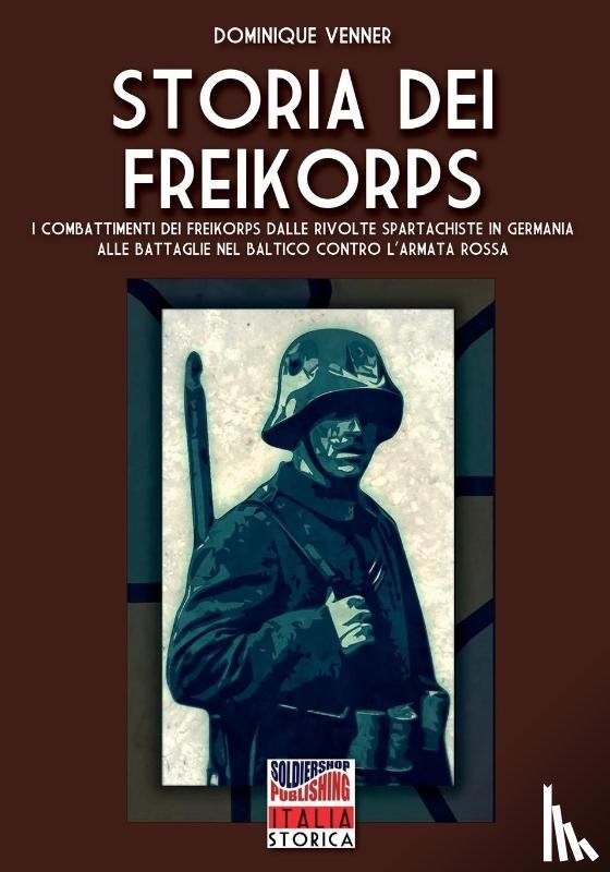 Venner, Dominique - Venner, D: Storia dei Freikorps