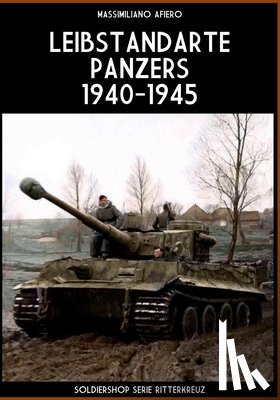 Afiero, Massimiliano - Leibstandarte panzers 1940-1945