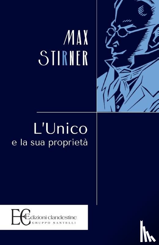 Stirner, Max - L'UNICO E LA SUA PROPRIETA
