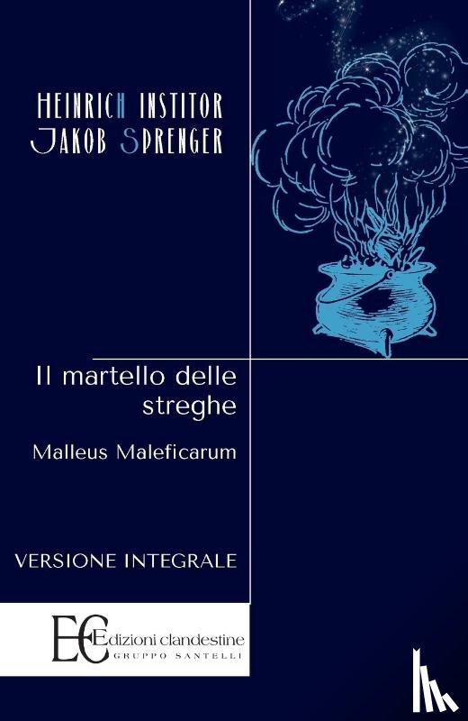 Kramer, Heinrich, Sprenger, Jacob - IL MARTELLO DELLE STREGHE
